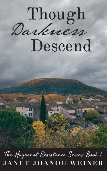 Though Darkness Descend: The Huguenot Resistance Series, Book 1