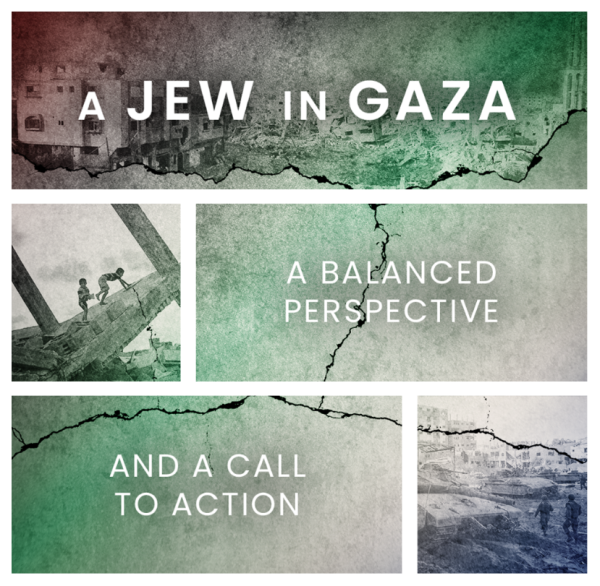 A Jew in Gaza: Humanitarian Heartbreak, Hubris and Horrors