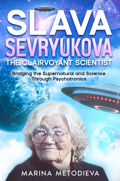 Slava Sevryukova: The Clairvoyant Scientist: Bridging the Supernatural and Science Through Psychotronics