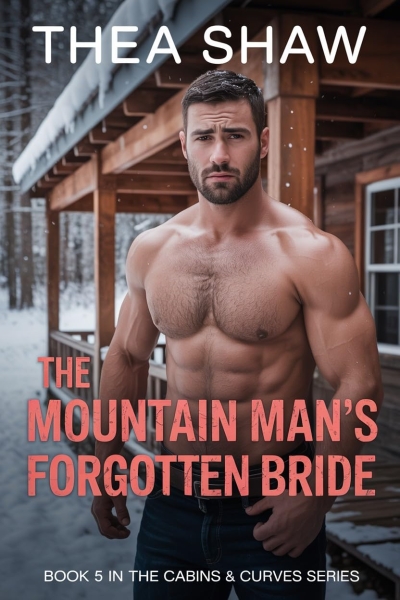 The Mountain Man’s Forgotten Bride: A Steamy Second Chance Amnesia Romance