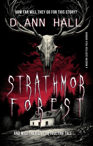 Strathmor Forest : An atmospheric, slow‑burn rural Scottish Wendigo folk horror with true‑crime investigative protagonists