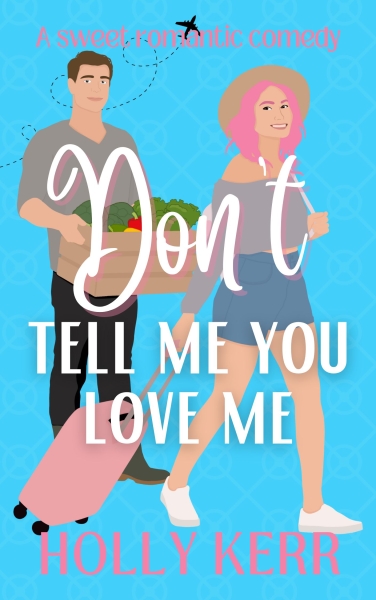 Don't Tell Me You Love Me