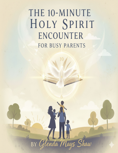 The 10 Minute Holy Spirit Encounter for Busy Parents