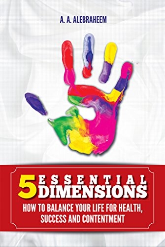 5 ESSENTIAL DIMENSIONS: How to balance your life for health, success and content