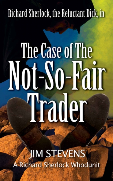 The Case of the Not-So-Fair Trader ( A Richard Sherlock Whodunit book 1)