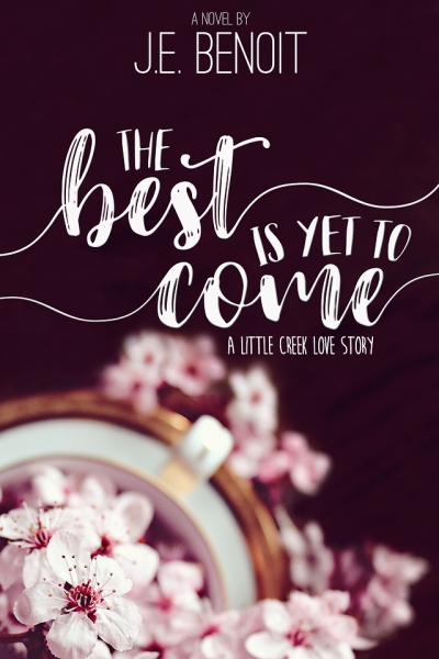 The Best is Yet to Come: A Little Creek Love Story