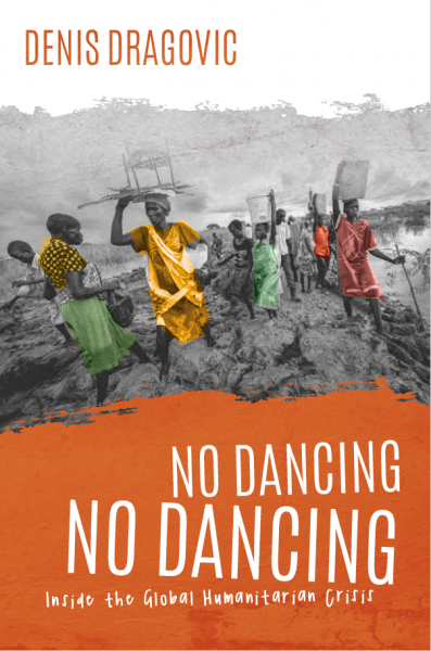 No Dancing, No Dancing: Inside the Global Humanitarian Crisis