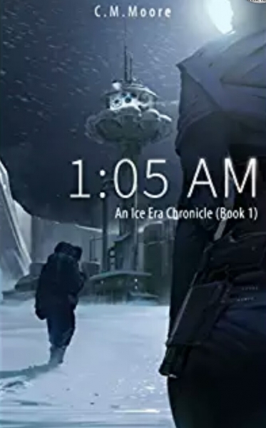 1:05 a.m. An Ice Era Chronicle (Book 1)