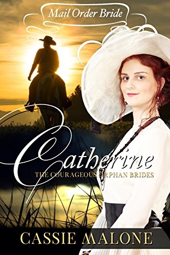 Mail Order Bride: Catherine: The Courageous Orphan Brides (Western Historical Romance)