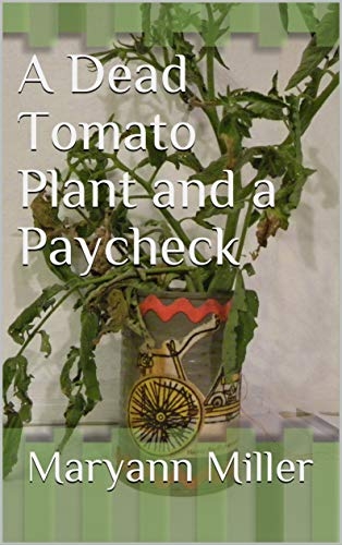 A Dead Tomato Plant and a Paycheck