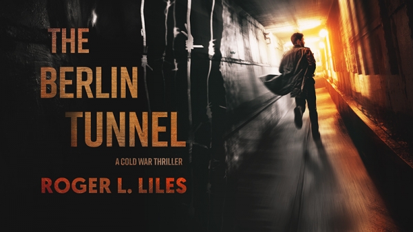 The Berllin Tunnel: A Cold War Thriller