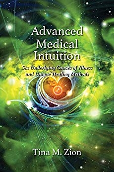 Advanced Medical Intuition: ^ Underlying Causes of Illness and Unique Healing Methods