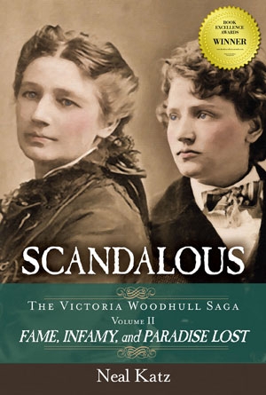 Scandalous, Vol. 2 of the Victoria Woodhull Saga: Fame, Infamy, and Paradise Lost