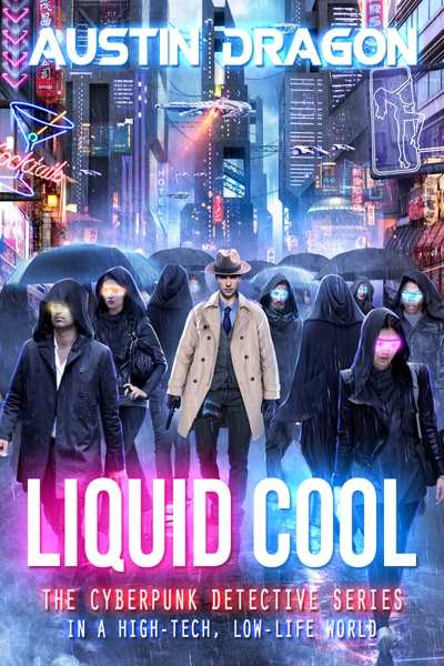 Liquid Cool: The Cyberpunk Detective Series
