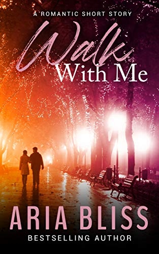 Walk with Me: A Romantic Short Story