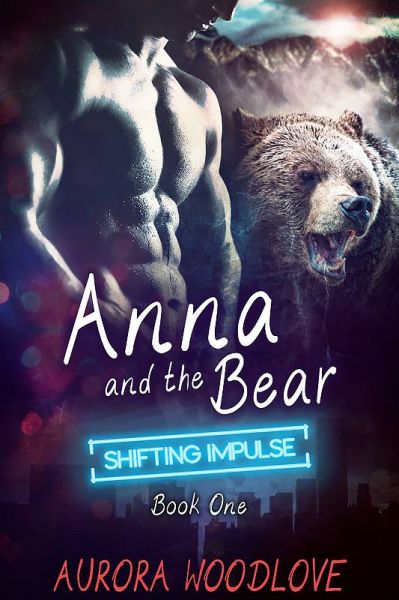 Anna and the Bear - Second Edition (Shifting Impulse Book 1)