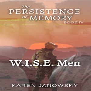 The Persistence of Memory Book IV: W.I.S.E. Men
