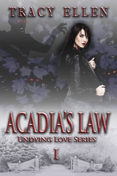 Acadia's Law: Book One, Undying Love Series