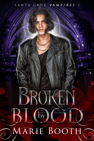 Broken by Blood: Santa Cruz Vampires 2