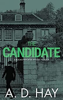 The Candidate: A Rookie Reporter Mystery Novella