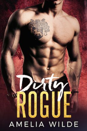 Dirty Rogue: A Bad Boy Billionaire Romance