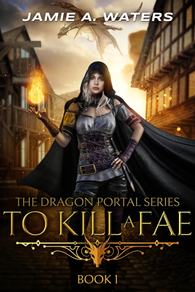To Kill a Fae (The Dragon Portal, #1)