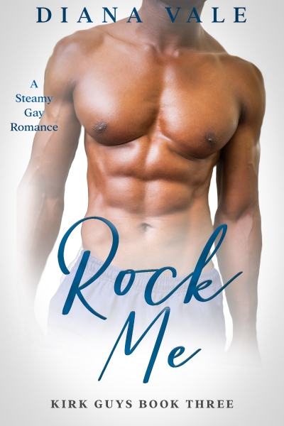 Rock Me: A Steamy M/M, Best Friends to Lovers, Contemporary, Straight to Gay New Adult Romance (Kirk Guys, #3)