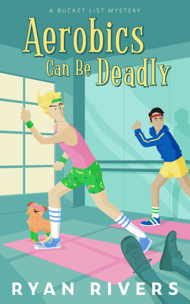 Aerobics Can Be Deadly (Bucket List Mysteries 1)