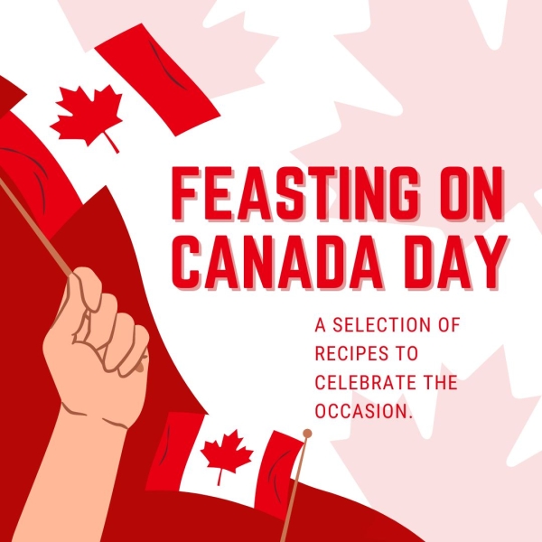 Feasting on Canada Day :A selection of recipes to celebrate this ocasion