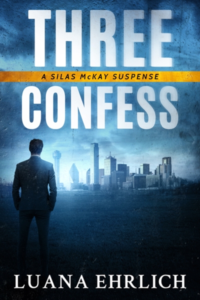 Three Confess: A Silas McKay Suspense