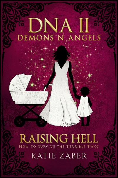 Raising Hell How to Survive the Terrible Twos