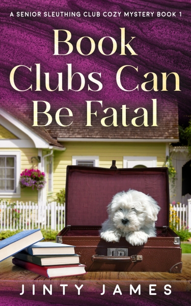 Book Clubs Can Be Fatal - A Senior Sleuthing Club Cozy Mystery - Book 1