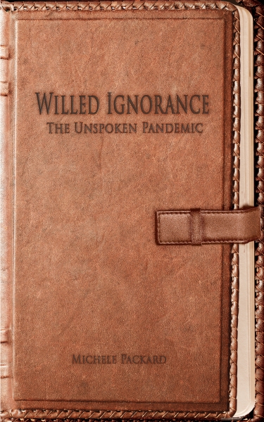 Willed Ignorance - The Unspoken Pandemic