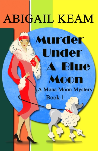 Murder Under A Blue Moon: A 1930s Mona Moon Mystery 1