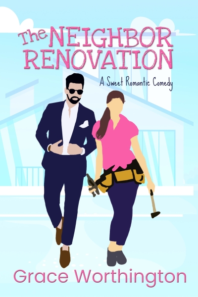 The Neighbor Renovation: A Sweet Romantic Comedy
