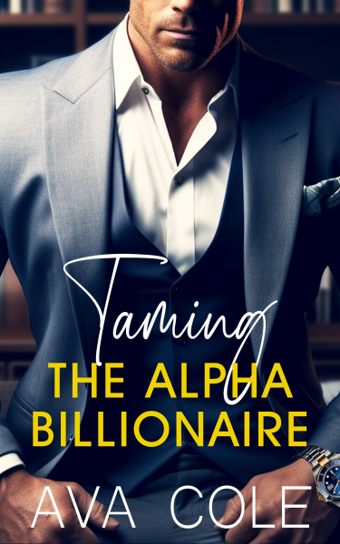 Taming the Alpha Billionaire: Enemies to Lovers Office Romance