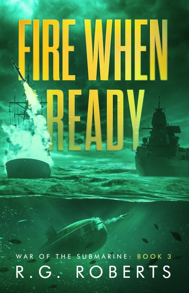 Fire When Ready: A Military Thriller