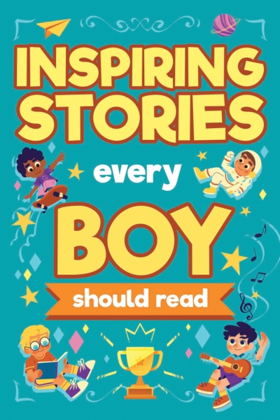 Inspiring Stories Every Boy Should Read
