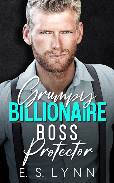 Grumpy Billionaire Boss Protector