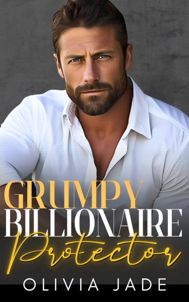 Grumpy Billionaire Protector: A Forced Proximity, Enemies to Lovers Romance