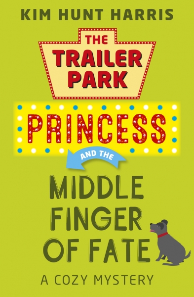 The Middle Finger of Fate -- A Trailer Park Princess Cozy Mystery Book 1