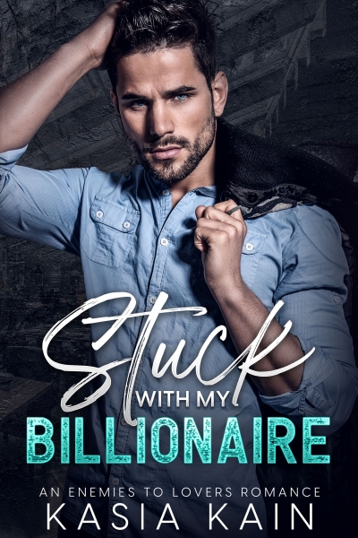 Stuck with My Billionaire:  An Enemies to Lovers Romance