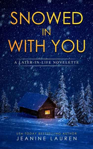 Snowed In With You: A Later in Life Novelette