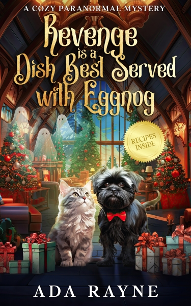 Revenge is a Dish Best Served With Eggnog: A Cozy Paranormal Mystery