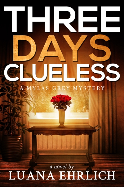 Three Days Clueless: A Mylas Grey Mystery
