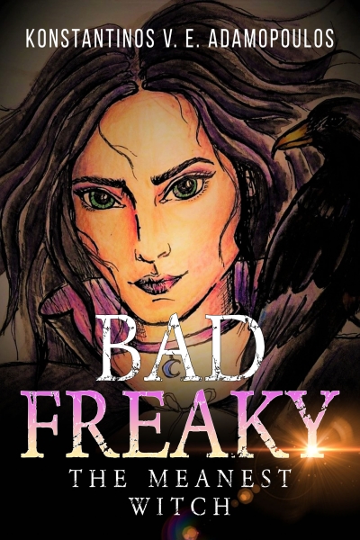 Badfreaky - The meanest witch (The life of Badfreaky the witch Book 1)