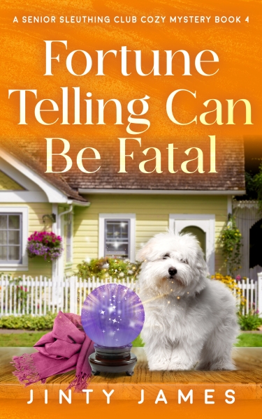 Fortune Telling Can Be Fatal - A Senior Sleuthing Club Cozy Mystery - Book 4