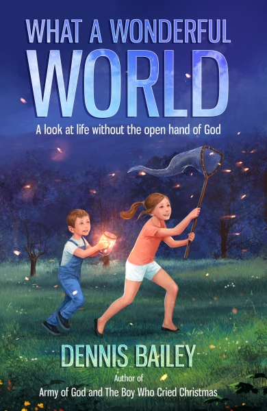 What a Wonderful World - A look at life without the open hand of God